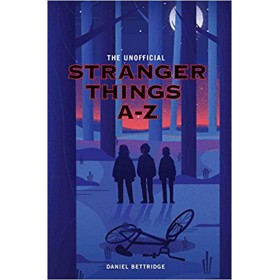 The Unofficial Stranger Things A-Z